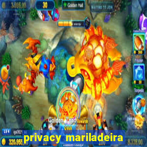 privacy mariladeira